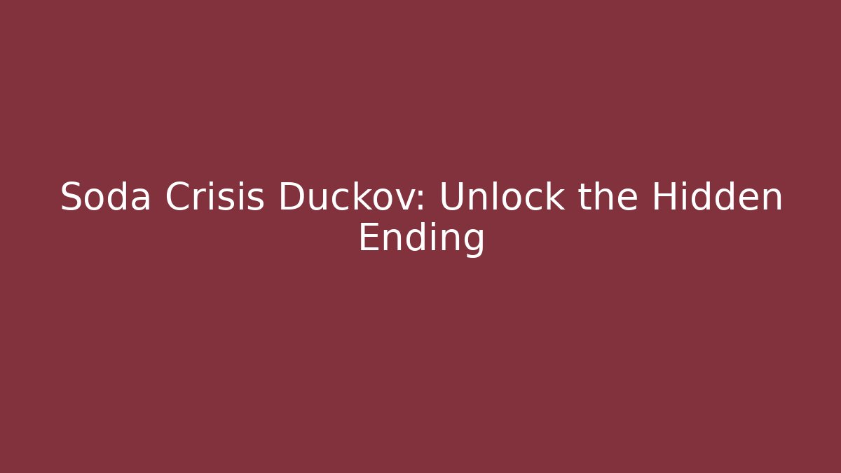 Soda Crisis Duckov: Unlock the Hidden Ending