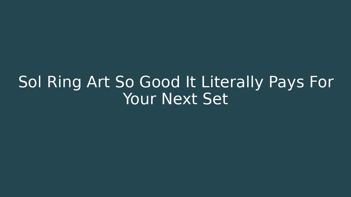Sol Ring Art So Good It Literally Pays For Your Next Set