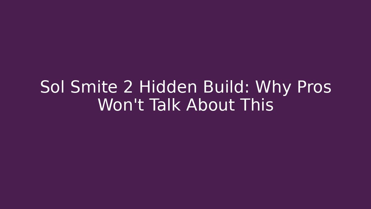 Sol Smite 2 Hidden Build: Why Pros Won’t Talk About This