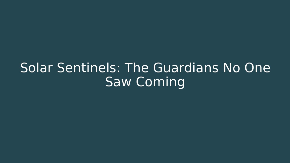Solar Sentinels: The Guardians No One Saw Coming
