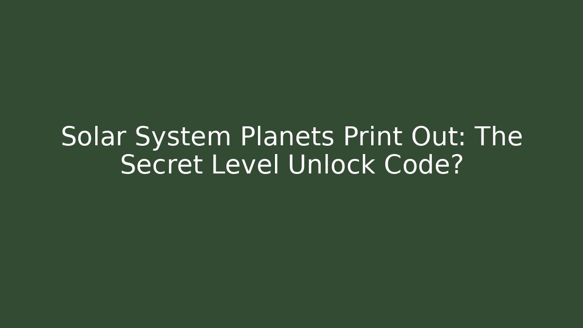 Solar System Planets Print Out: The Secret Level Unlock Code? - Vintage E-Juice