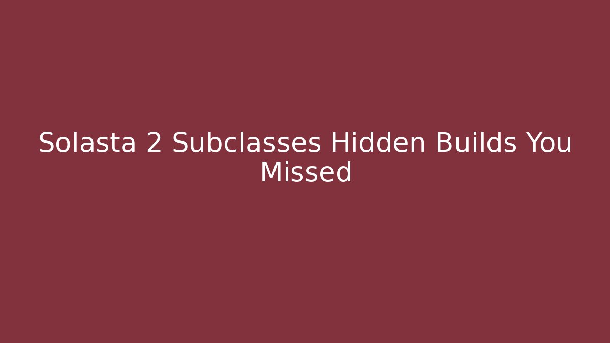 Solasta 2 Subclasses Hidden Builds You Missed