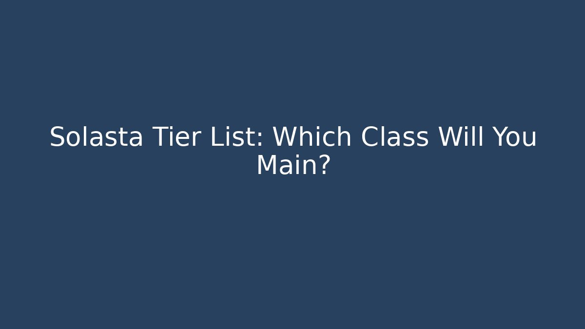 Solasta Tier List: Which Class Will You Main?