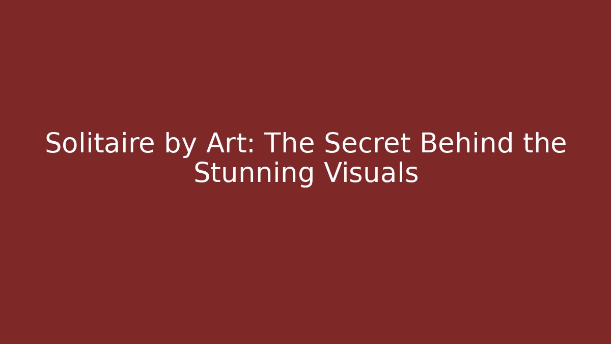 Solitaire by Art: The Secret Behind the Stunning Visuals