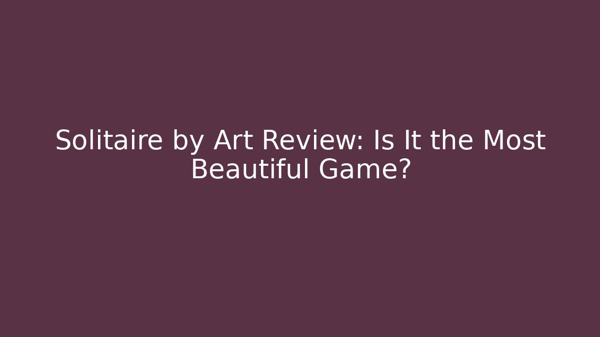 Solitaire by Art Review: Is It the Most Beautiful Game?