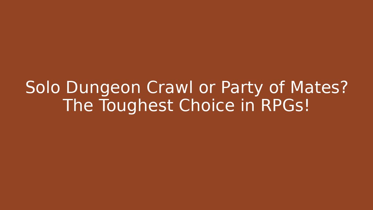 Solo Dungeon Crawl or Party of Mates? The Toughest Choice in RPGs! - Vintage E-Juice