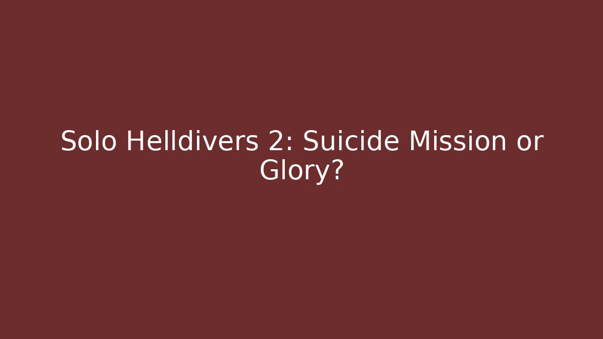 Solo Helldivers 2: Suicide Mission or Glory? - Vintage E-Juice