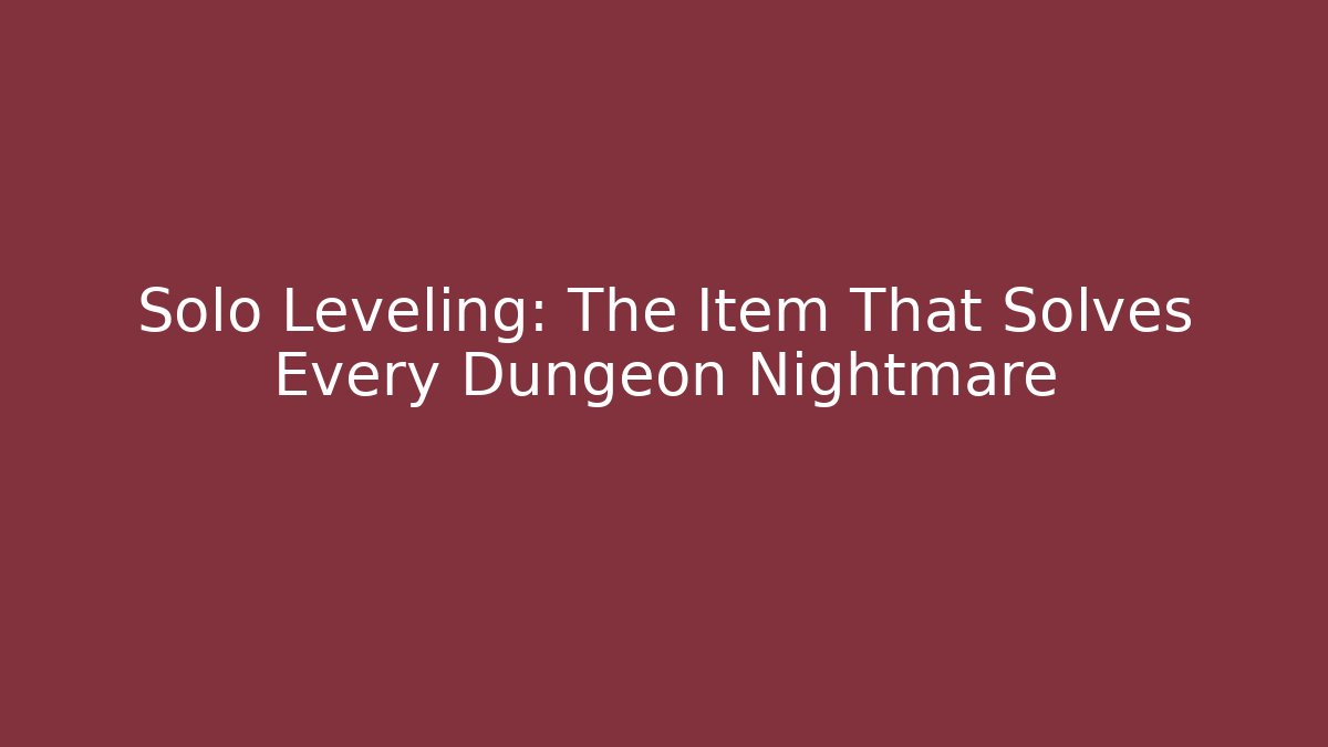 Solo Leveling: The Item That Solves Every Dungeon Nightmare