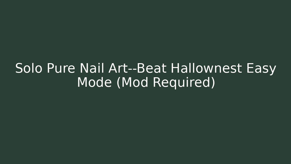 Solo Pure Nail Art—Beat Hallownest Easy Mode (Mod Required)