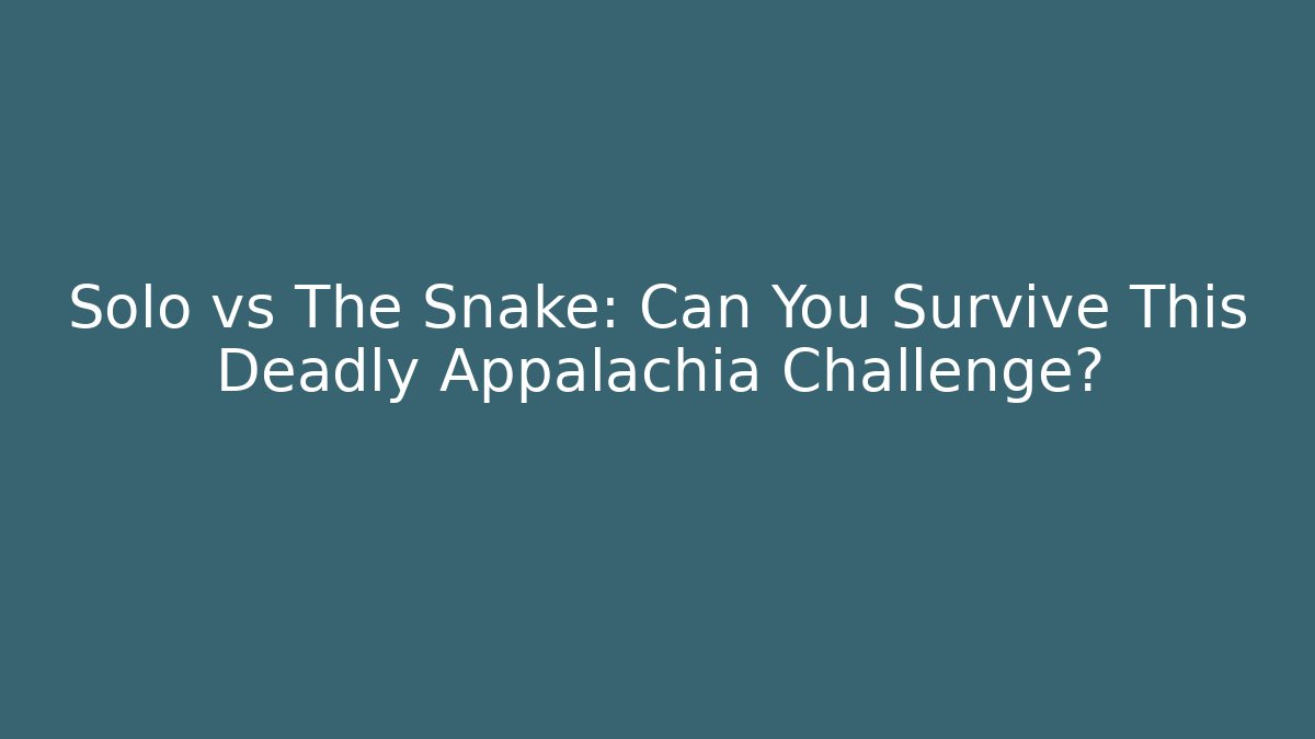 Solo vs The Snake: Can You Survive This Deadly Appalachia Challenge? - Vintage E-Juice