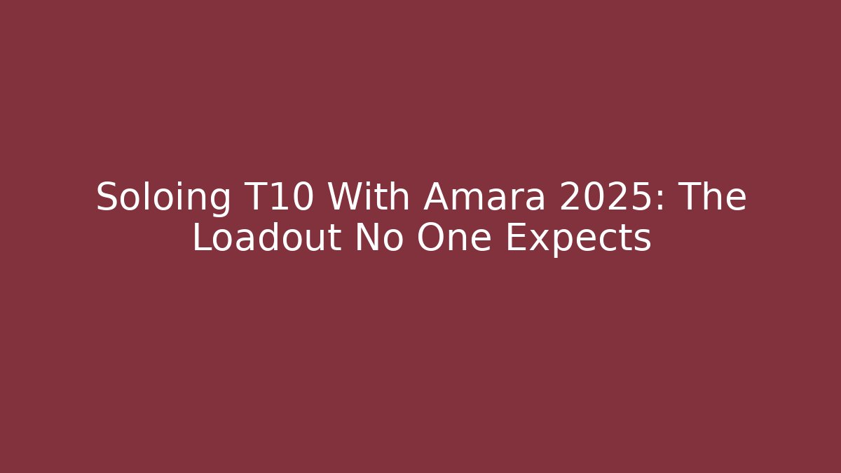 Soloing T10 With Amara 2025: The Loadout No One Expects