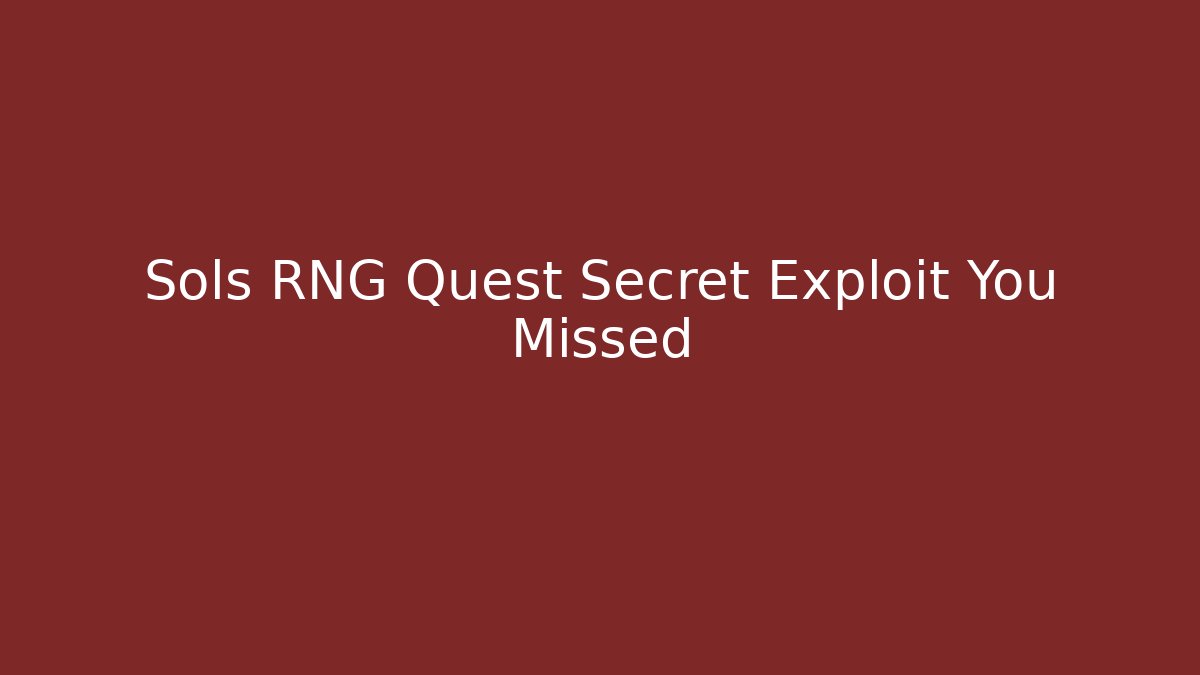 Sols RNG Quest Secret Exploit You Missed