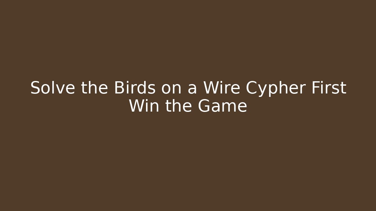 Solve the Birds on a Wire Cypher First Win the Game - Vintage E-Juice
