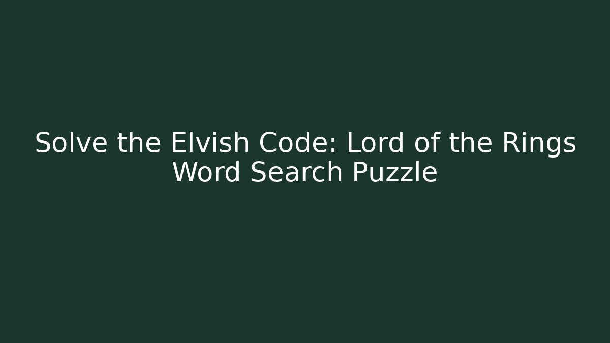 Solve the Elvish Code: Lord of the Rings Word Search Puzzle - Vintage E-Juice
