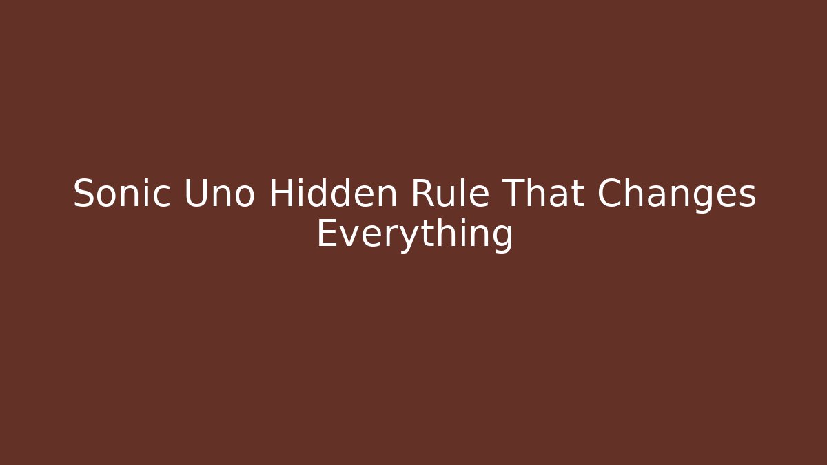 Sonic Uno Hidden Rule That Changes Everything - Vintage E-Juice