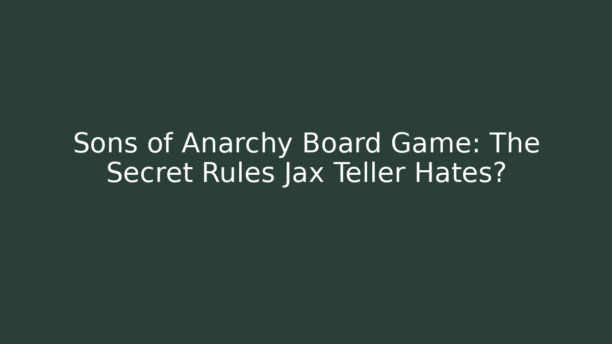 Sons of Anarchy Board Game: The Secret Rules Jax Teller Hates? - Vintage E-Juice