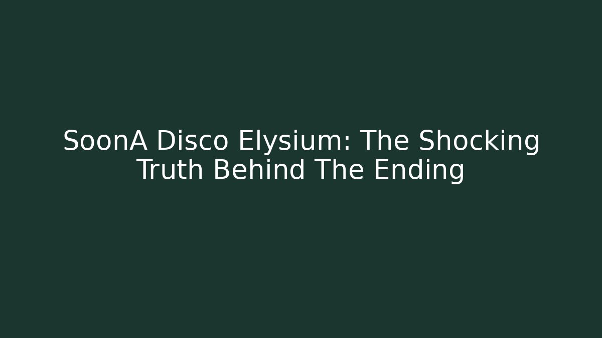SoonA Disco Elysium: The Shocking Truth Behind The Ending