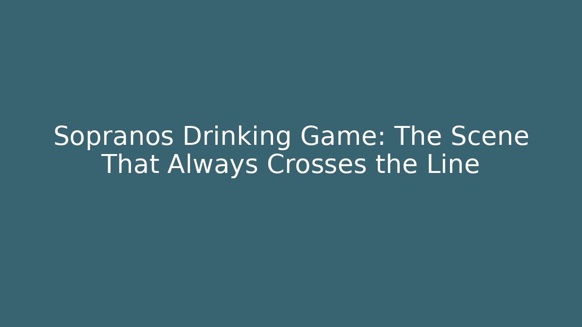Sopranos Drinking Game: The Scene That Always Crosses the Line