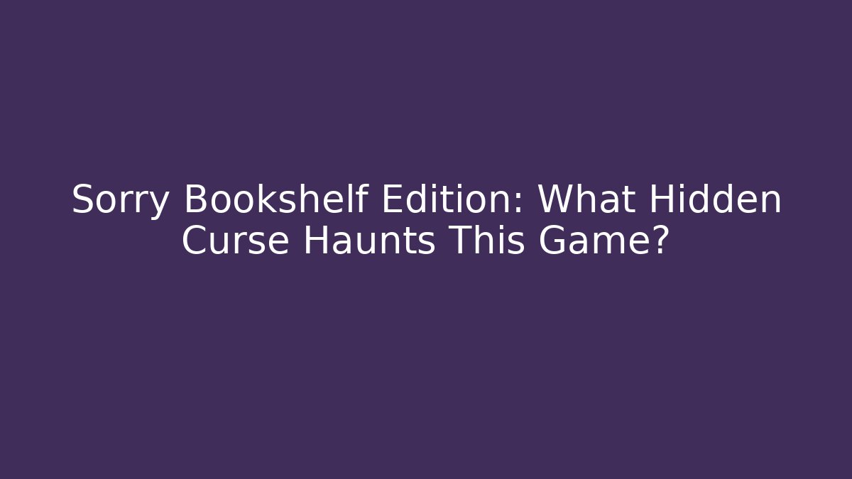 Sorry Bookshelf Edition: What Hidden Curse Haunts This Game? - Vintage E-Juice