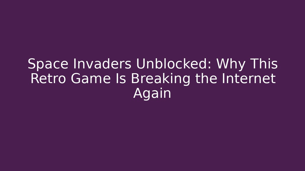 Space Invaders Unblocked: Why This Retro Game Is Breaking the Internet Again