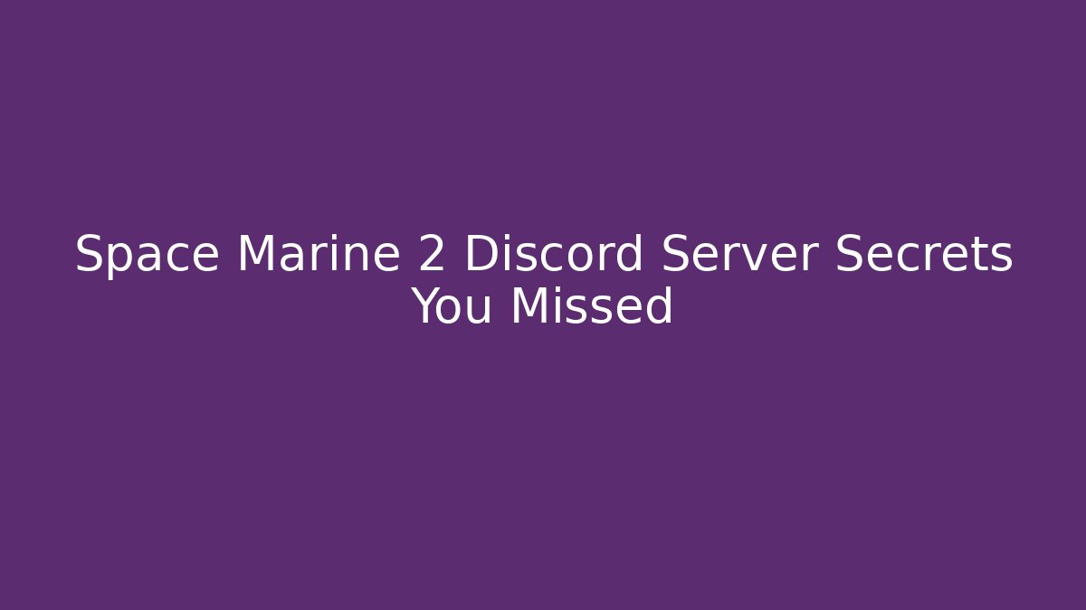 Space Marine 2 Discord Server Secrets You Missed
