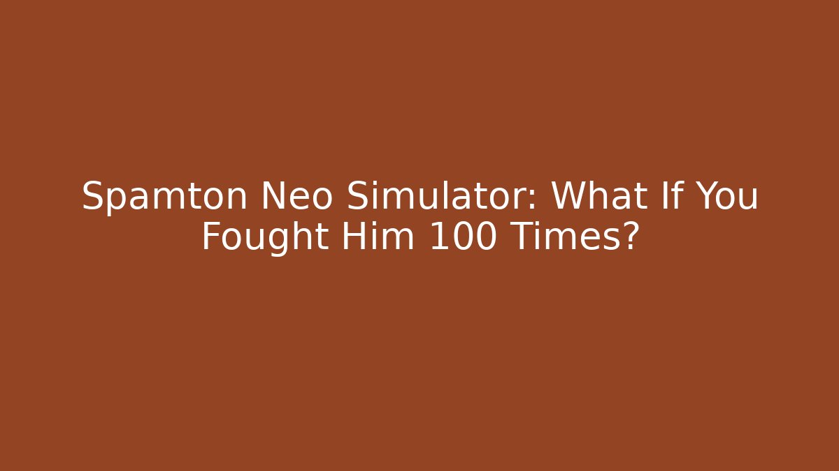 Spamton Neo Simulator: What If You Fought Him 100 Times?