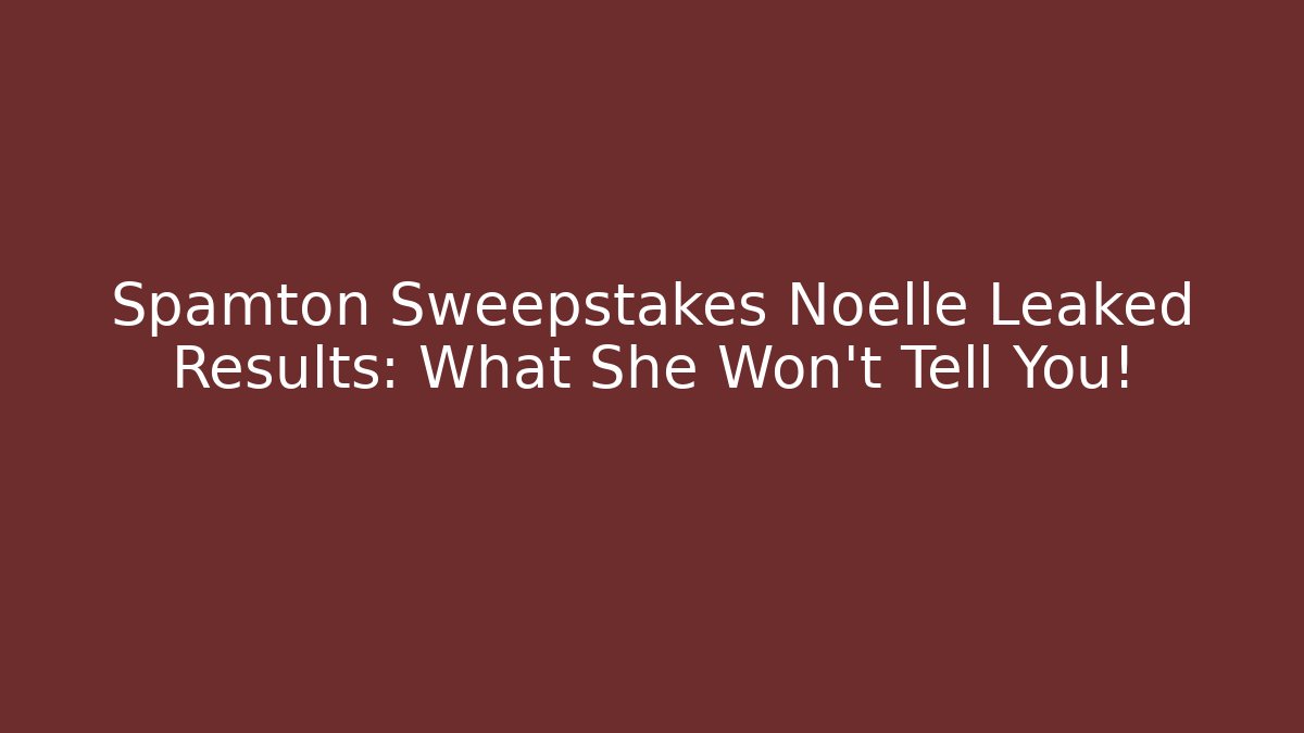 Spamton Sweepstakes Noelle Leaked Results: What She Won't Tell You!