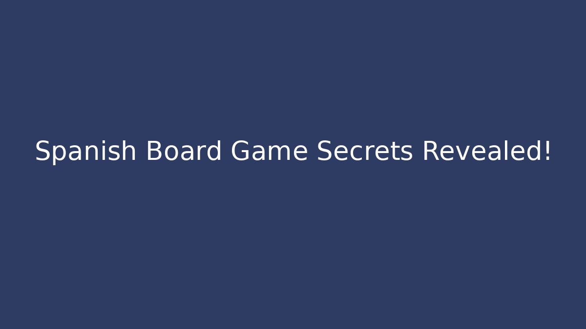 Spanish Board Game Secrets Revealed! - Vintage E-Juice