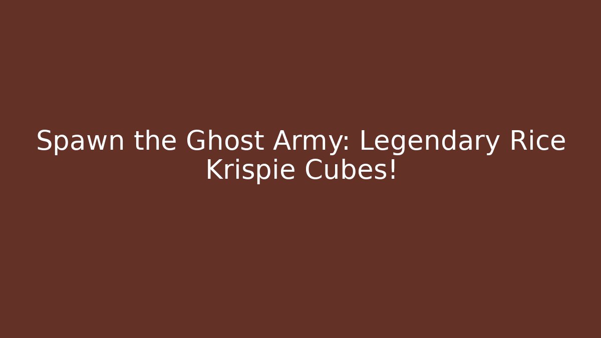 Spawn the Ghost Army: Legendary Rice Krispie Cubes!