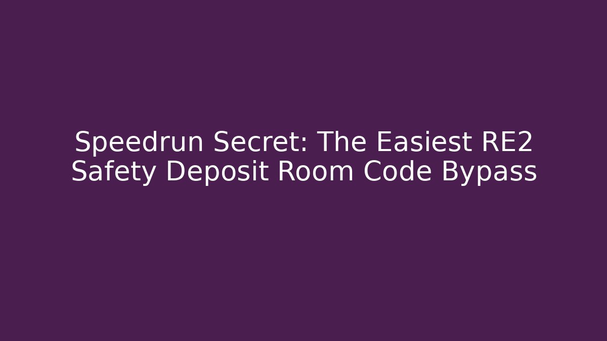 Speedrun Secret: The Easiest RE2 Safety Deposit Room Code Bypass - Vintage E-Juice