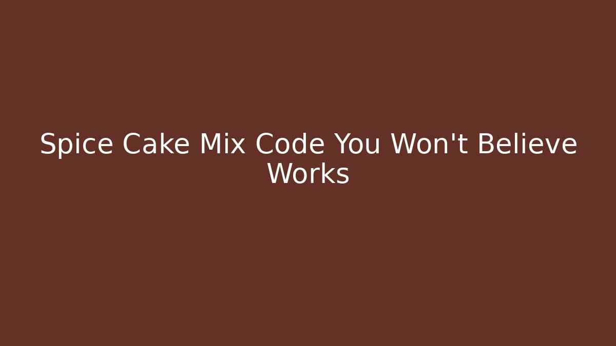 Spice Cake Mix Code You Won't Believe Works