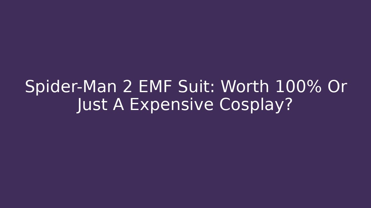 Spider-Man 2 EMF Suit: Worth 100% Or Just A Expensive Cosplay?