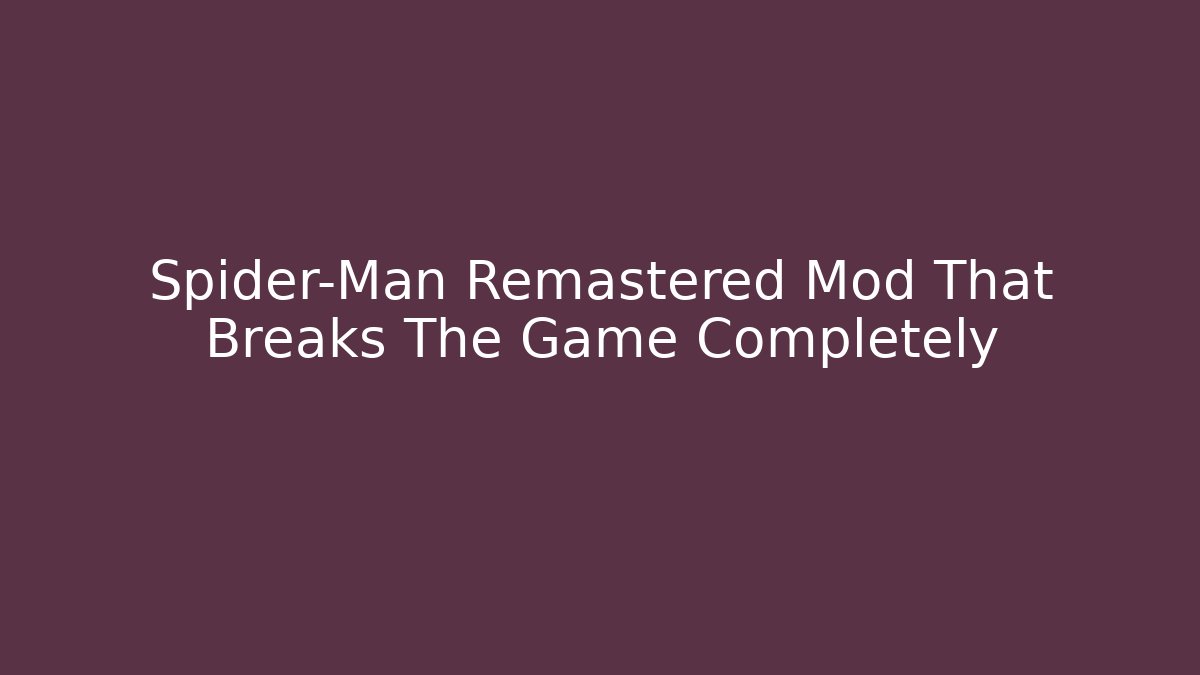 Spider-Man Remastered Mod That Breaks The Game Completely - Vintage E-Juice