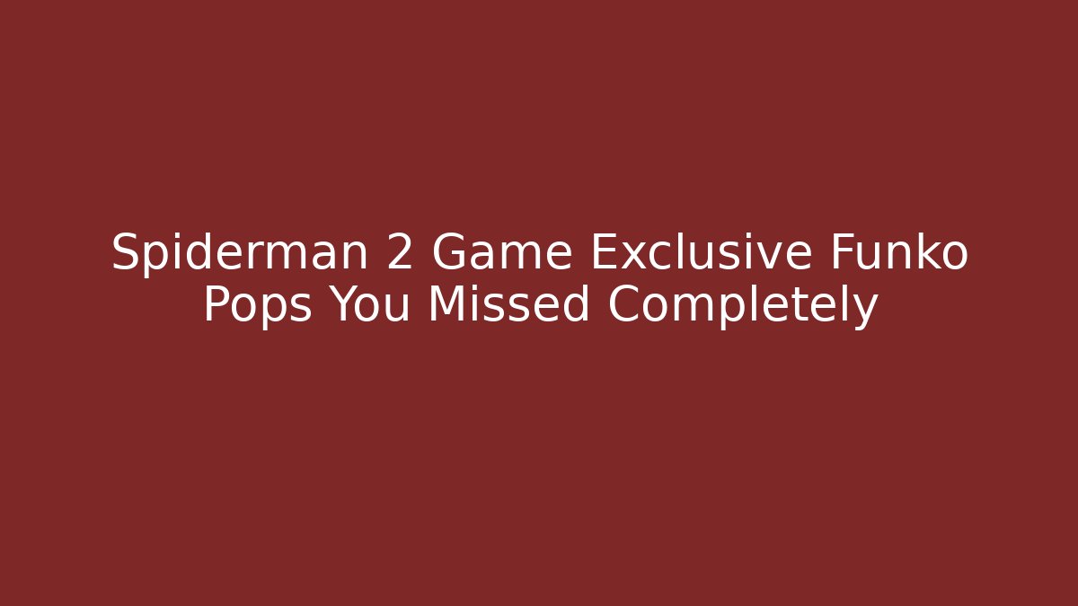 Spiderman 2 Game Exclusive Funko Pops You Missed Completely