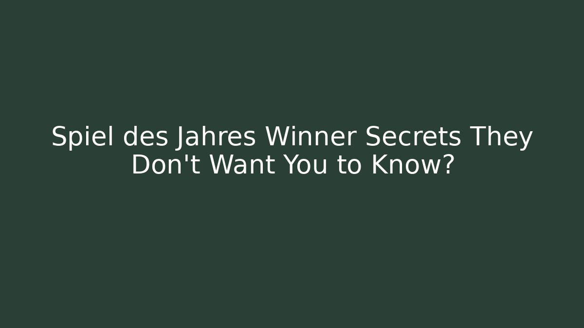 Spiel des Jahres Winner Secrets They Don't Want You to Know?