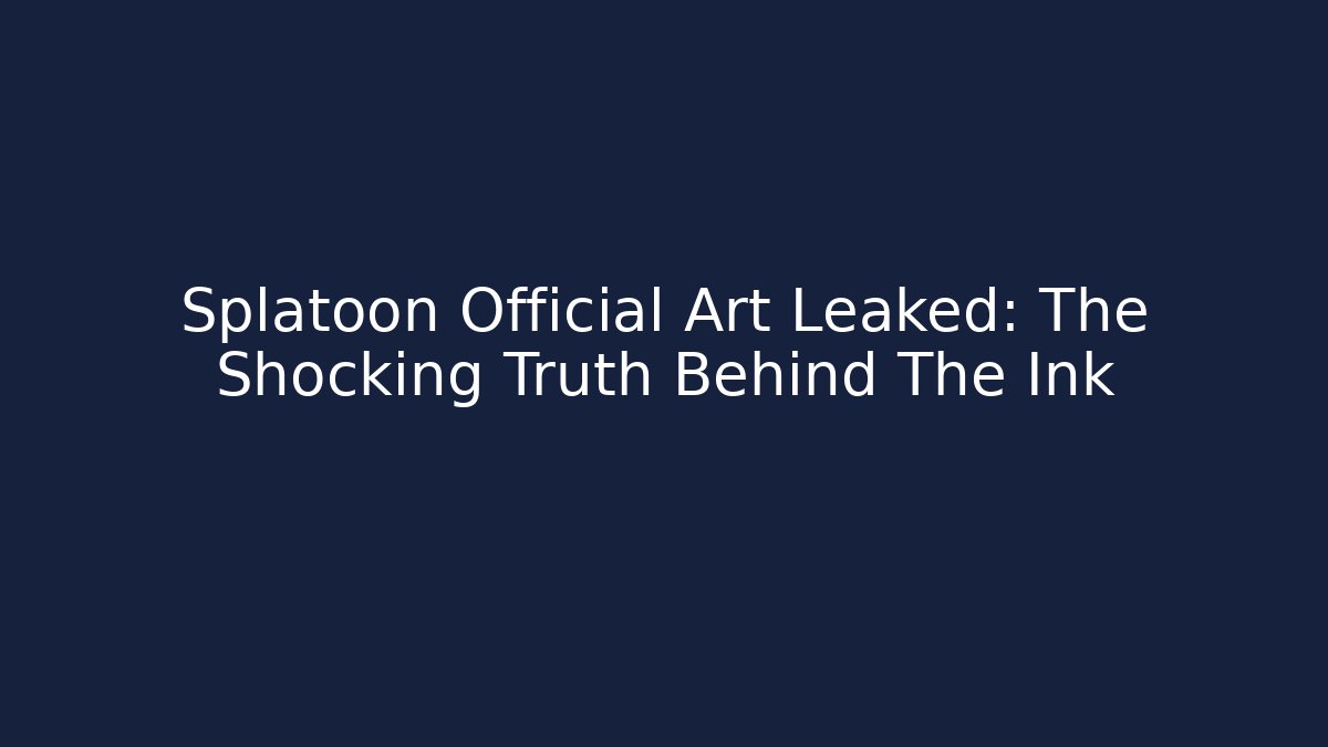 Splatoon Official Art Leaked: The Shocking Truth Behind The Ink