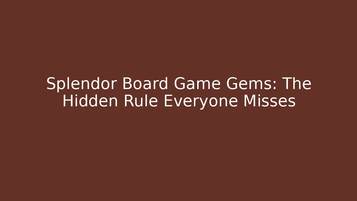Splendor Board Game Gems: The Hidden Rule Everyone Misses