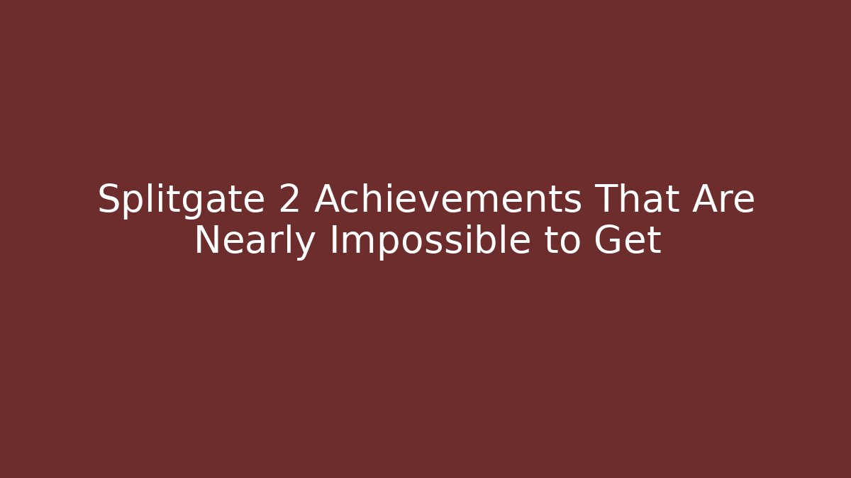 Splitgate 2 Achievements That Are Nearly Impossible to Get