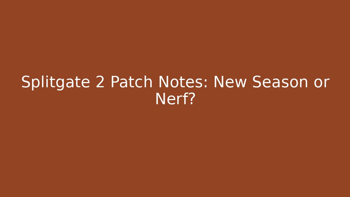 Splitgate 2 Patch Notes: New Season or Nerf?