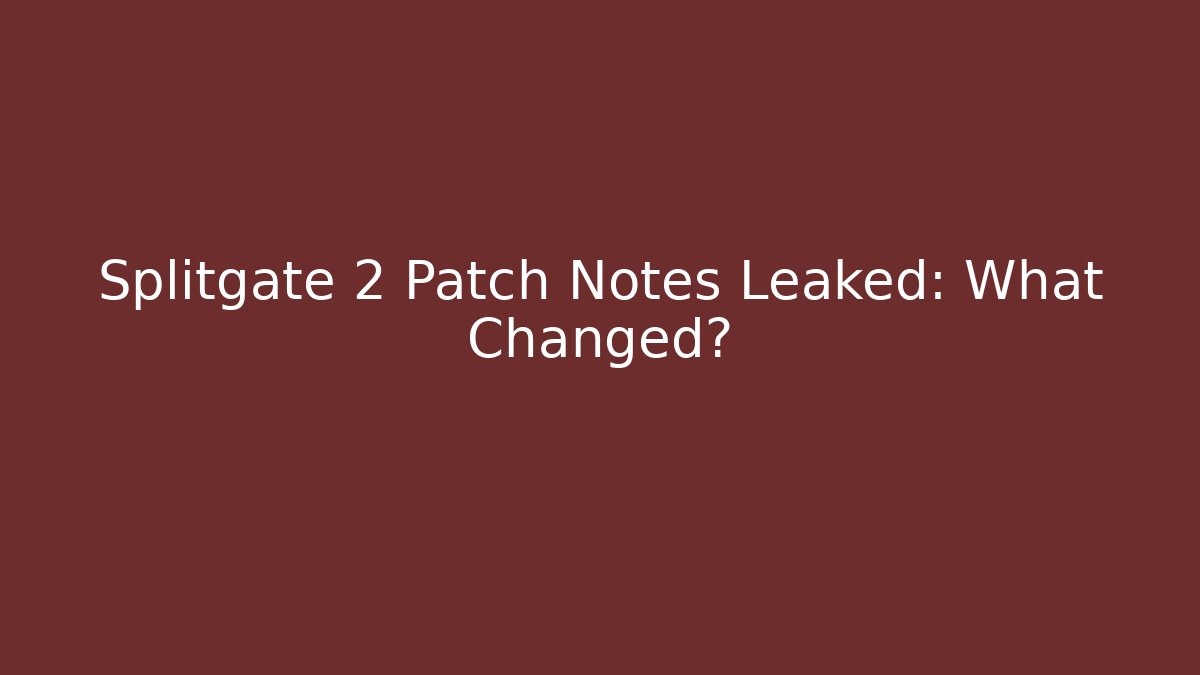 Splitgate 2 Patch Notes Leaked: What Changed?