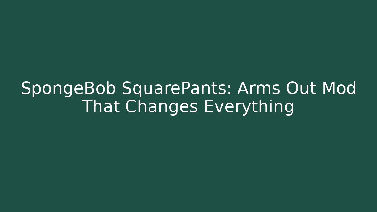 SpongeBob SquarePants: Arms Out Mod That Changes Everything - Vintage E-Juice