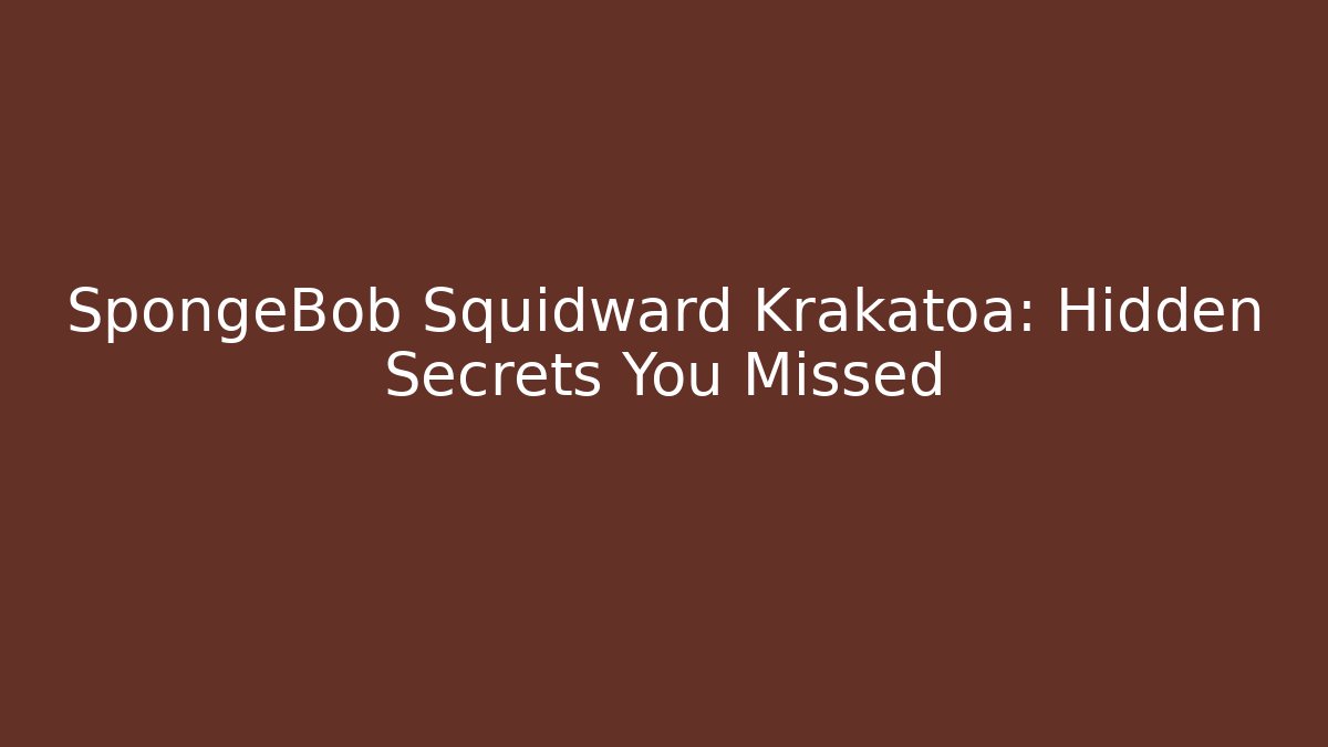 SpongeBob Squidward Krakatoa: Hidden Secrets You Missed - Vintage E-Juice