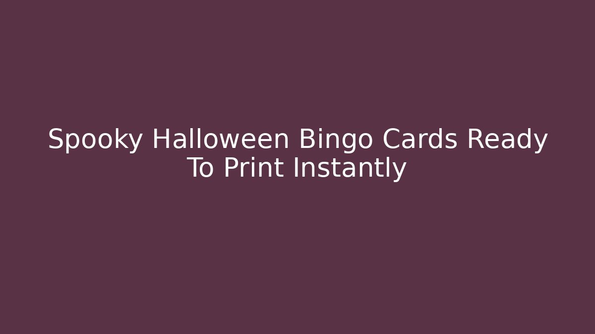 Spooky Halloween Bingo Cards Ready To Print Instantly - Vintage E-Juice