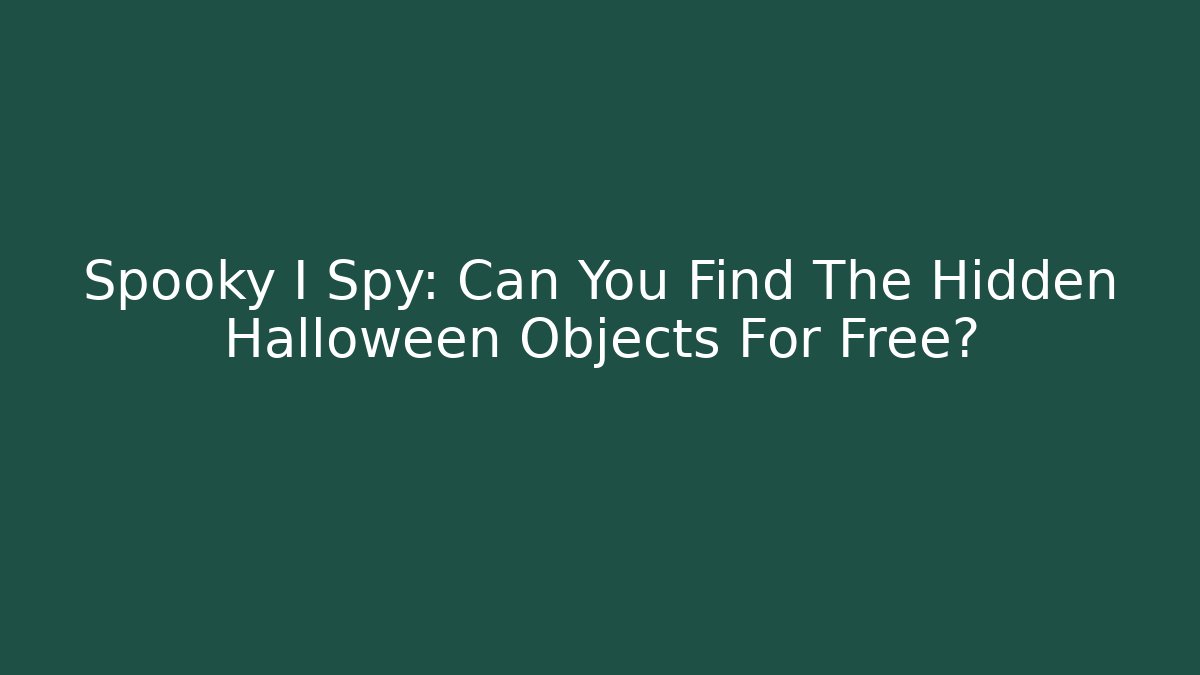 Spooky I Spy: Can You Find The Hidden Halloween Objects For Free?
