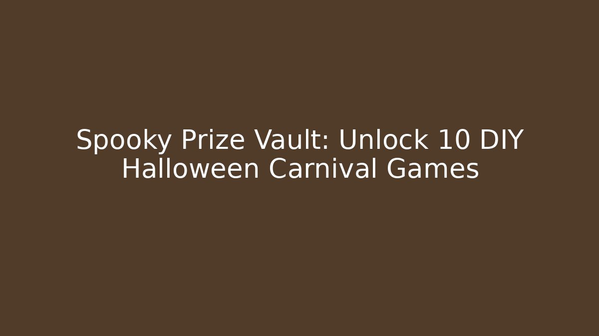 Spooky Prize Vault: Unlock 10 DIY Halloween Carnival Games