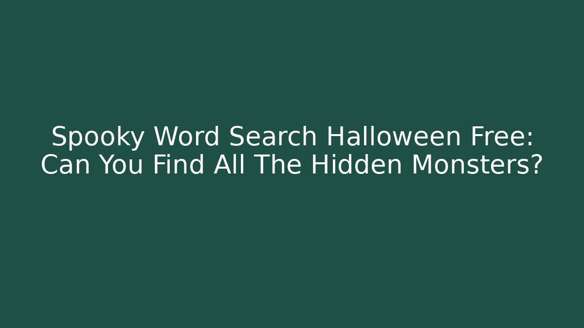 Spooky Word Search Halloween Free: Can You Find All The Hidden Monsters?