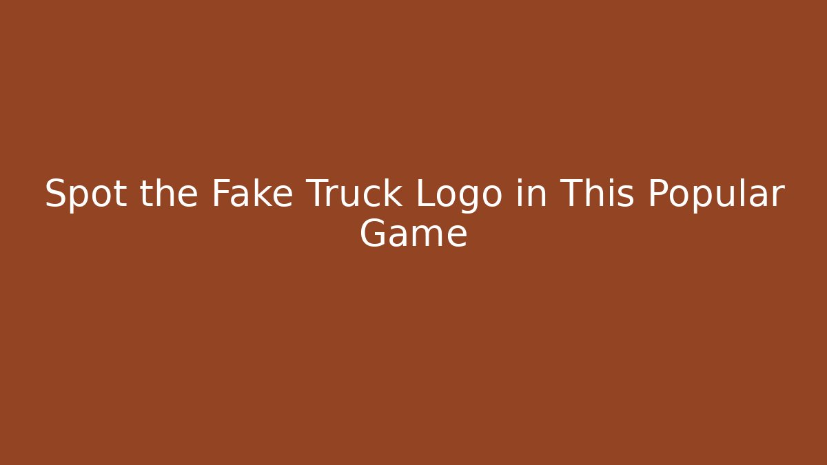 Spot the Fake Truck Logo in This Popular Game