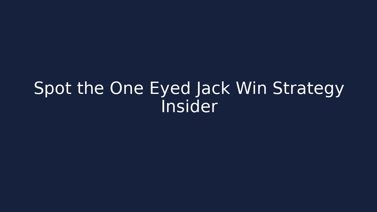Spot the One Eyed Jack Win Strategy Insider