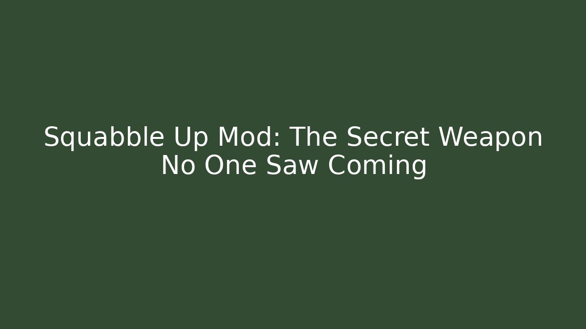Squabble Up Mod: The Secret Weapon No One Saw Coming