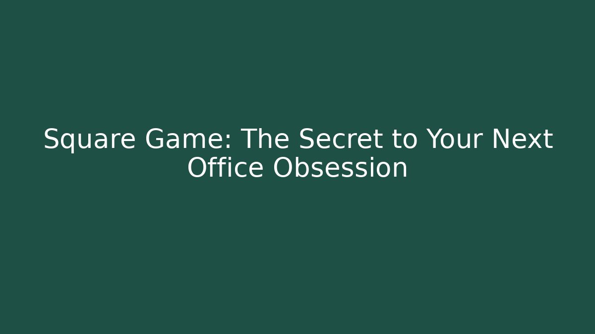 Square Game: The Secret to Your Next Office Obsession